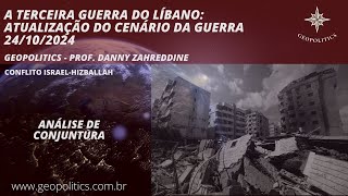 A Terceira Guerra do Líbano Atualização do Cenário da Guerra  24102024 [upl. by Lrak]