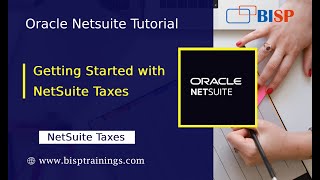 Oracle NetSuite Taxation  Getting Started with NetSuite Taxes  NetSuite Functional Training  BISP [upl. by Noak]