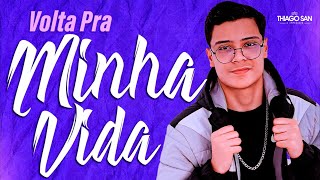 THIAGO SAN  VOLTA PRA MINHA VIDA [upl. by Salhcin]