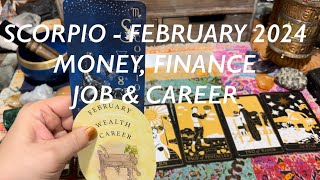 SCORPIO FEBRUARY 2024 MONEY JOB CAREER amp FINANCE♏️💰💼 [upl. by Annawad]