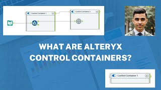 Episode 2 What are Alteryx Control Containers [upl. by Airotna]