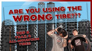 You Might be Making a Massive Mistake l Our Top 8 Best Trail and AllMountain MTB Tires [upl. by Larrisa]