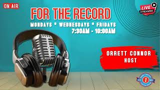 FOR THE RECORD WITH HOST ORRETT CONNOR [upl. by Gottlieb665]