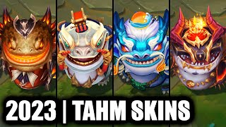 ALL TAHM KENCH SKINS SPOTLIGHT 2023  League of Legends [upl. by Elysia]