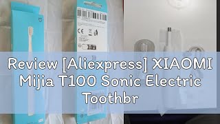 Review Aliexpress XIAOMI Mijia T100 Sonic Electric Toothbrush Mi Smart Waterproof Tooth Head Brus [upl. by Yrogerg826]