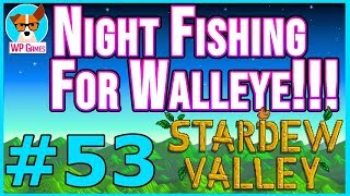 NIGHT FISHING FOR THE WALLEYE  Lets Play Stardew Valley Episode 53 [upl. by Heathcote]