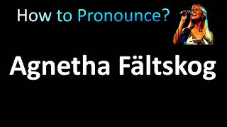 How to Pronounce Agnetha Faltskog ABBA [upl. by Engleman]