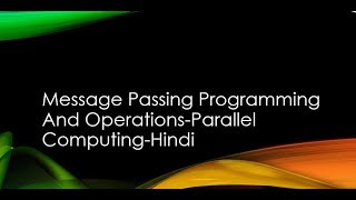 Message passing programming and operationsParallel computingHindi [upl. by Orfinger]