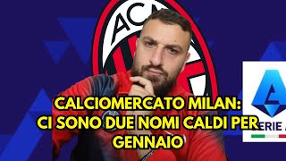 CALCIOMERCATO MILAN I 2 NOMI CALDI PER GENNAIO [upl. by O'Rourke]