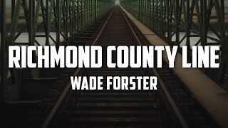 Wade Forster  Richmond County Line Lyrics [upl. by Ayrb]