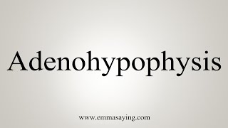 How To Say Adenohypophysis [upl. by Blackstock684]