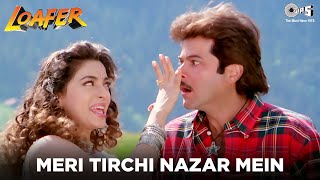 Meri Tirchi Nazar Mein  Anil Kapoor amp Juhi Chawla  Loafer  Alka Yagnik  AnandMilind  90s Hit [upl. by Laughry]