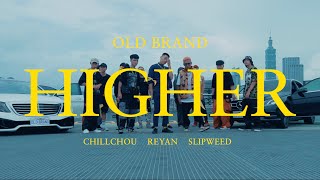 OLD BRAND 【HIGHER】MV CHILLCHOU REYAN SLIPWEED [upl. by Auvil]