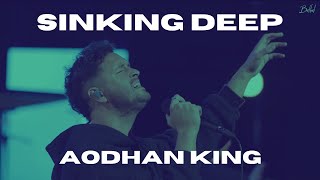 Sinking Deep  Aodhan King  Bethel Music [upl. by Nala]