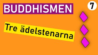 Buddhismens de tre ädelstenarna 7  förklarat [upl. by Nomi502]