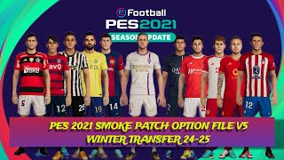 PES 2021 UPDATE 2024 SMOKEPATCH OPTION FILE VOL5 WINTER TRANSFER 2024 [upl. by Seafowl]