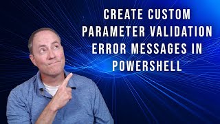 Create Custom Parameter Validation Error Messages in PowerShell [upl. by Stegman699]