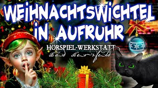 WEIHNACHTSWICHTEL IN AUFRUHR  Hörspiel Weihnachtsgeschichte für Kinder Weihnachten Nikolaus Winter [upl. by Lyontine]