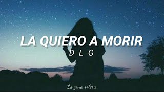 La quiero a morir  DLG  Letra 🌹 [upl. by Alvita406]