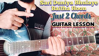 Sari Duniya Bhulaye Baitha Hoon  Easy Guitar Lesson Just 2 Chords  Nisar Official [upl. by Saloma]