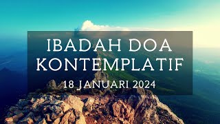 Ibadah Doa Kontemplatif  18 Januari 2024 [upl. by Doy590]