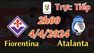 Soi kèo trực tiếp Fiorentina vs Atalanta  2h00 Ngày 442024 Coppa Italia [upl. by Anale]