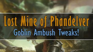 Goblin Ambush Tweaks  Lost Mine of Phandelver Campaign Guide [upl. by Fihsak100]