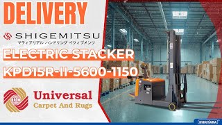 DELIVERY SHIGEMITSU ELECTRIC STACKER KPD15RII56001150 MENUJU PT UNIVERSAL CARPET AND RUGS [upl. by Hueston]