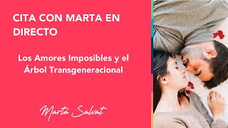 Los Amores Imposibles y el Árbol Transgeneracional martasalvat relacionesdepareja coach [upl. by Nerra]