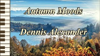 Autumn Moods  Dennis Alexander [upl. by Perkoff]