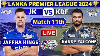 Jaffna Kings vs Kandy Falcons 11th Match  KDF vs JK 11th T20 Live Score amp Commentary LPL 2024 [upl. by Nevil355]