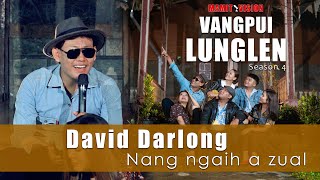 David Darlong  Nang ngaih a zual  VANGPUI LUNGLEN Season 4 [upl. by Astred]