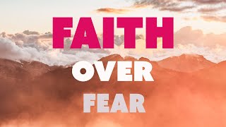 Faith Over Fear 5 Praise Now [upl. by Wilek22]