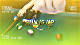 INNA  Sun Is Up slowed ♡ [upl. by Nelleh]