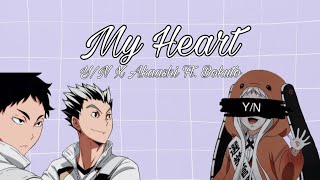 My Heart  YN X Akaashi ft Bokuto Oneshot 11  5k Special [upl. by Buschi]