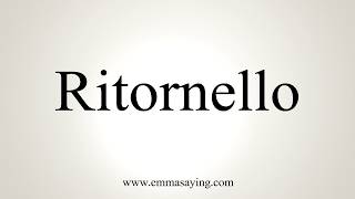 How To Pronounce Ritornello [upl. by Danziger482]