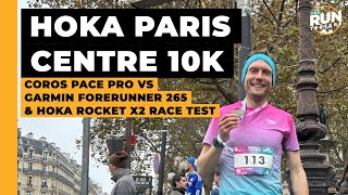 Hoka Paris Centre 10K Race Test Coros Pace Pro vs Garmin Forerunner 265 and Hoka Rocket X2 tested [upl. by Luiza]