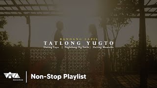 Tatlong Yugto  Dating Tayo Pagbilang Ng Tatlo Huling Mensahe  Bandang Lapis NonStop Playlist [upl. by Sheilah]