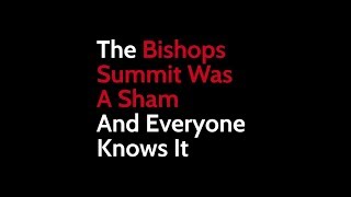 The Bishops Summit Was a Sham and Everyone Knows It [upl. by Ellwood]