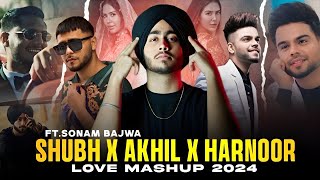 Shubh X Akhil X Harnnor  Love Mashup 2024  FtSonam Bajwa  HA Studio  Punjabi Mashup 2024 [upl. by Ityak84]