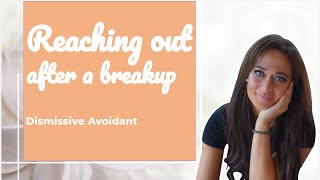 Why The Dismissive Avoidant Reaches Out Post Breakup  Dismissive Avoidant Attachment amp Breakups [upl. by Eetnuahs]