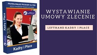 LeftHand Kadry i Płace  wystawianie umowy zlecenie [upl. by Eiddet]