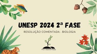 VESTIBULAR UNESP 2024 2ª FASE  RESOLUÇÃO COMENTADA BIOLOGIA [upl. by Caesaria]