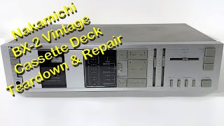 Nakamichi BX2 cassette deck teardown service and repair [upl. by Dorisa615]