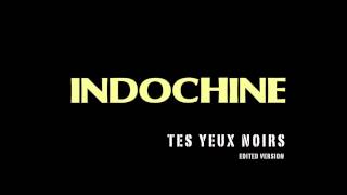 Indochine  Tes yeux noirs Edited version [upl. by Ynez]