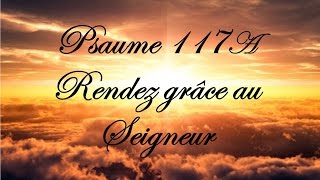 Psaume 117A  Rendez grâce au Seigneur [upl. by Akcinehs]