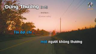 DỪNG THƯƠNG  DATKAA Guitar beat solo karaoke Lofi Không Rap  Muối SV [upl. by Ylahtan224]