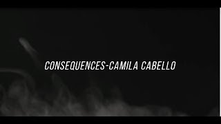 Consequences Camila Cabello  Letra en español  inglés [upl. by Doley297]