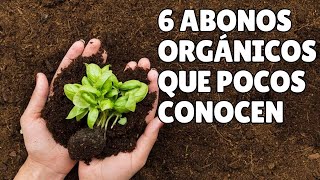 6 ABONOS ORGANICOS DE CALIDAD QUE POCOS UTILIZAN 🪴 [upl. by Rosabella443]