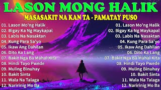 LASON MONG HALIK  Best Nonstop Pamatay Puso  Tagalog Love Song Collection Playlist [upl. by Pattani]